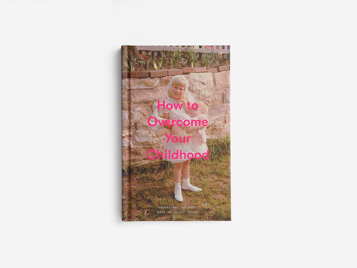 How to Overcome Your Childhood Book