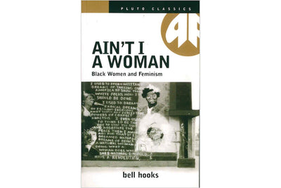 Ain't I a Woman by Bell Hooks Books Black & Beech