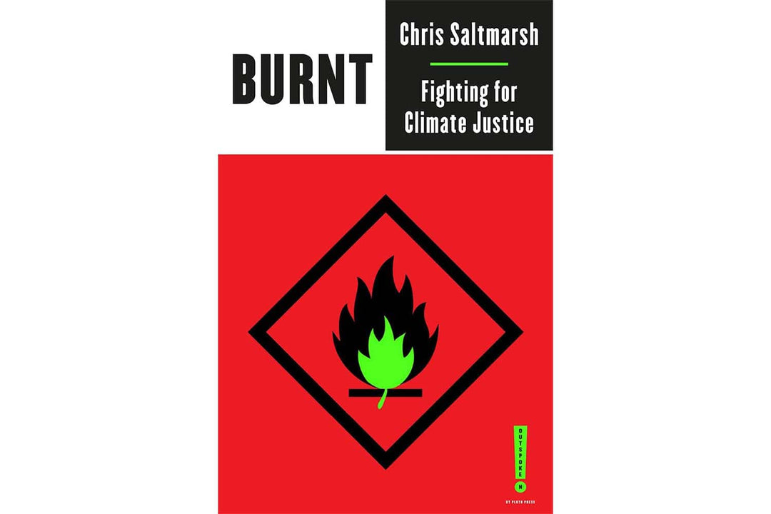 Burnt Fighting for Climate Justice by Chris Saltmarsh Books Black & Beech