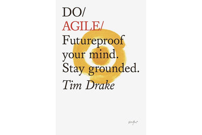 Do Agile - Futureproof your mind. Stay grounded by Tim Drake Books Black & Beech
