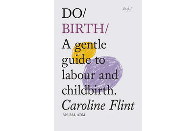 Do Birth - A gentle guide to labour and childbirth by Caroline Flint Books Black & Beech