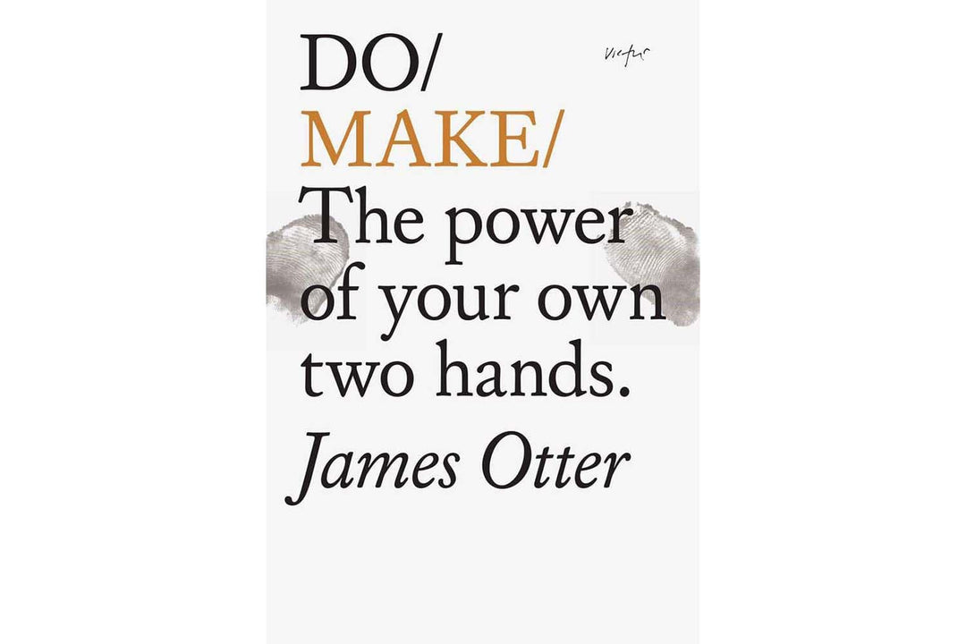 Do Make - The power of your own two hands. by James Otter Books Black & Beech