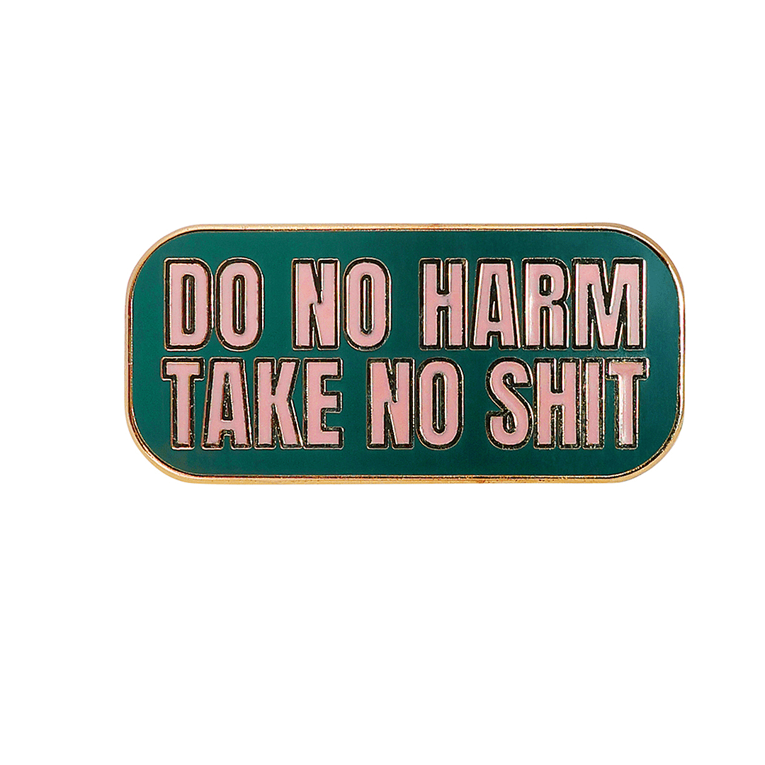 Do No Harm Take No Shit Enamel Pin Forest Green Brooches & Lapel Pins Black & Beech