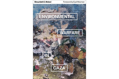 Environmental Warfare in Gaza Colonial Violence and New Landscapes of Resistance by Shourideh C. Molavi Books Black & Beech