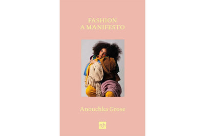Fashion: A Manifesto by Anouchka Grose Books Black & Beech