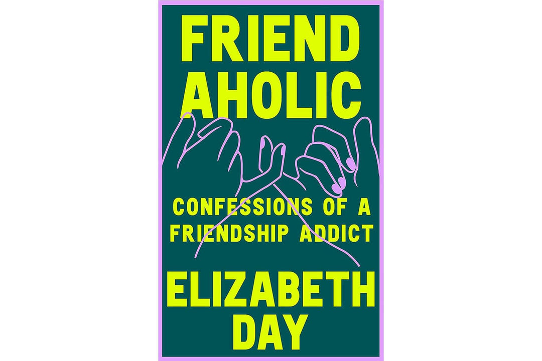 Friendaholic By Elizabeth Day Books Black & Beech