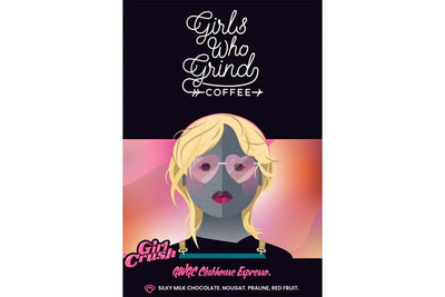 Girl Crush Coffee 250g drink Girls Who Grind
