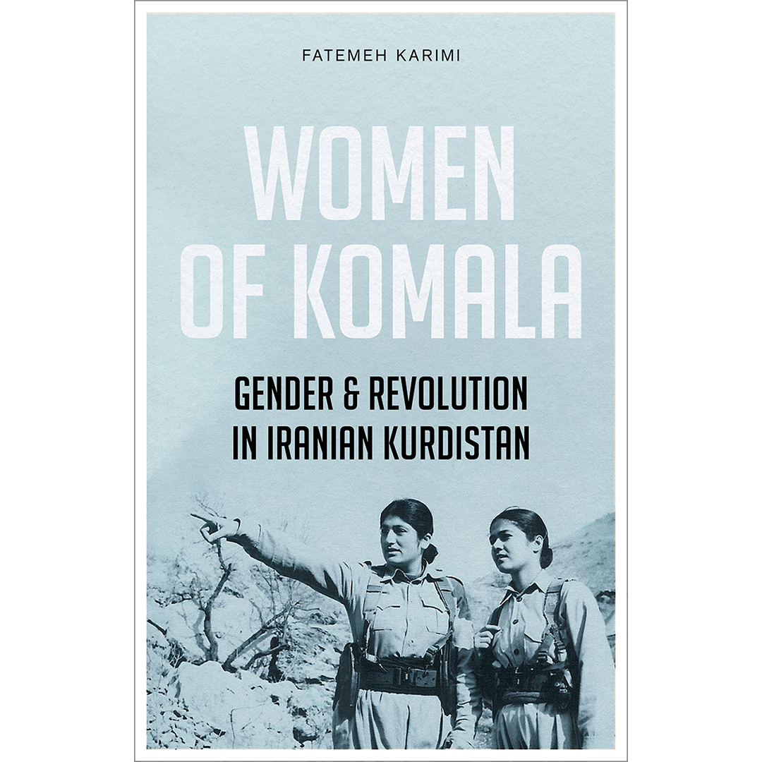 Women of Komala Gender and Revolution in Iranian Kurdistan - Black & Beech
