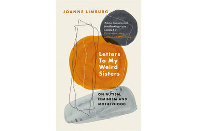 Letters to My Weird Sisters by Joanne Limberg Atlantic Books