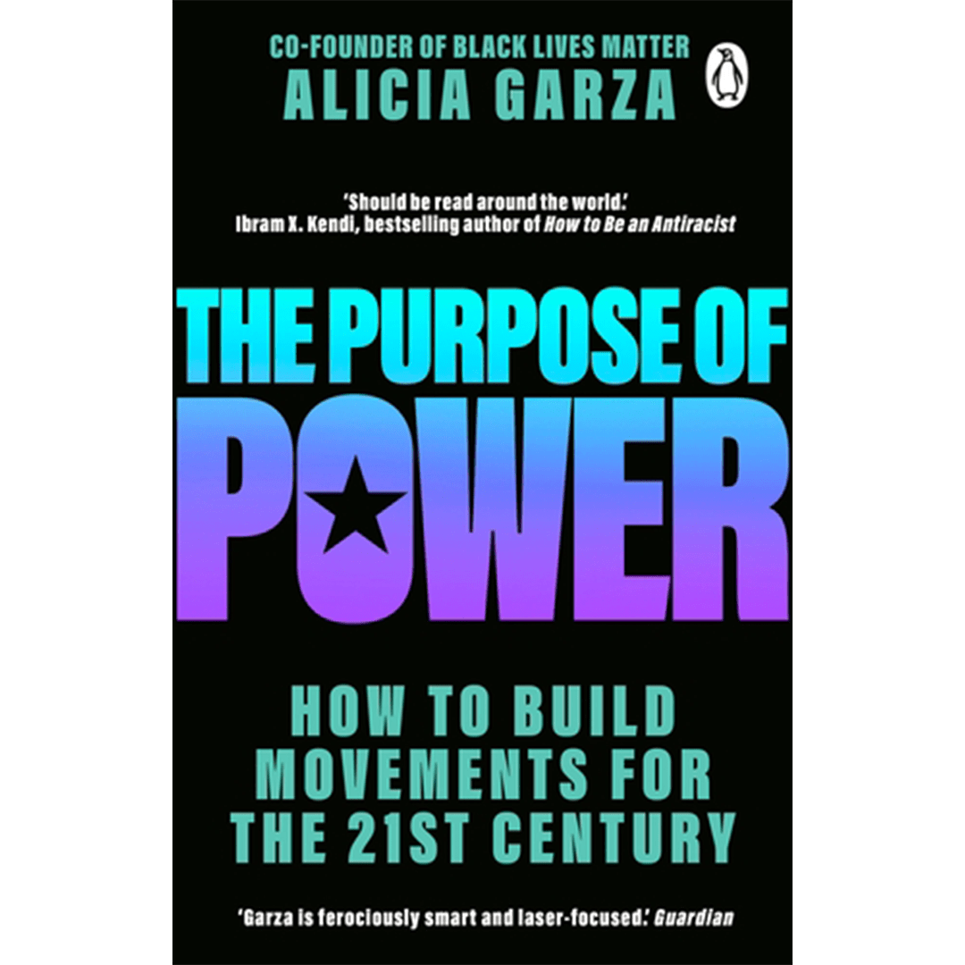 The Purpose of Power by Alicia Garza Books Black & Beech