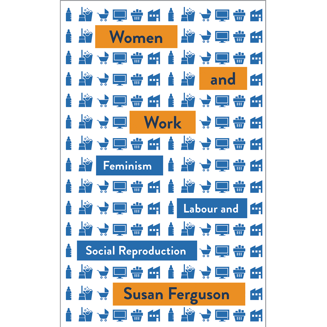 Women and Work Feminism, Labour, and Social Reproduction - Black & Beech