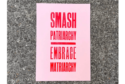 Smash Patriarchy Embrace Matriarchy Letterpress Print Black & Beech