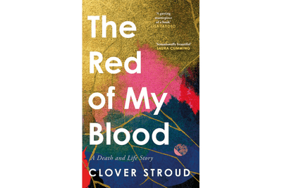 The Red of my Blood A Death and Life Story Clover Stroud Black & Beech